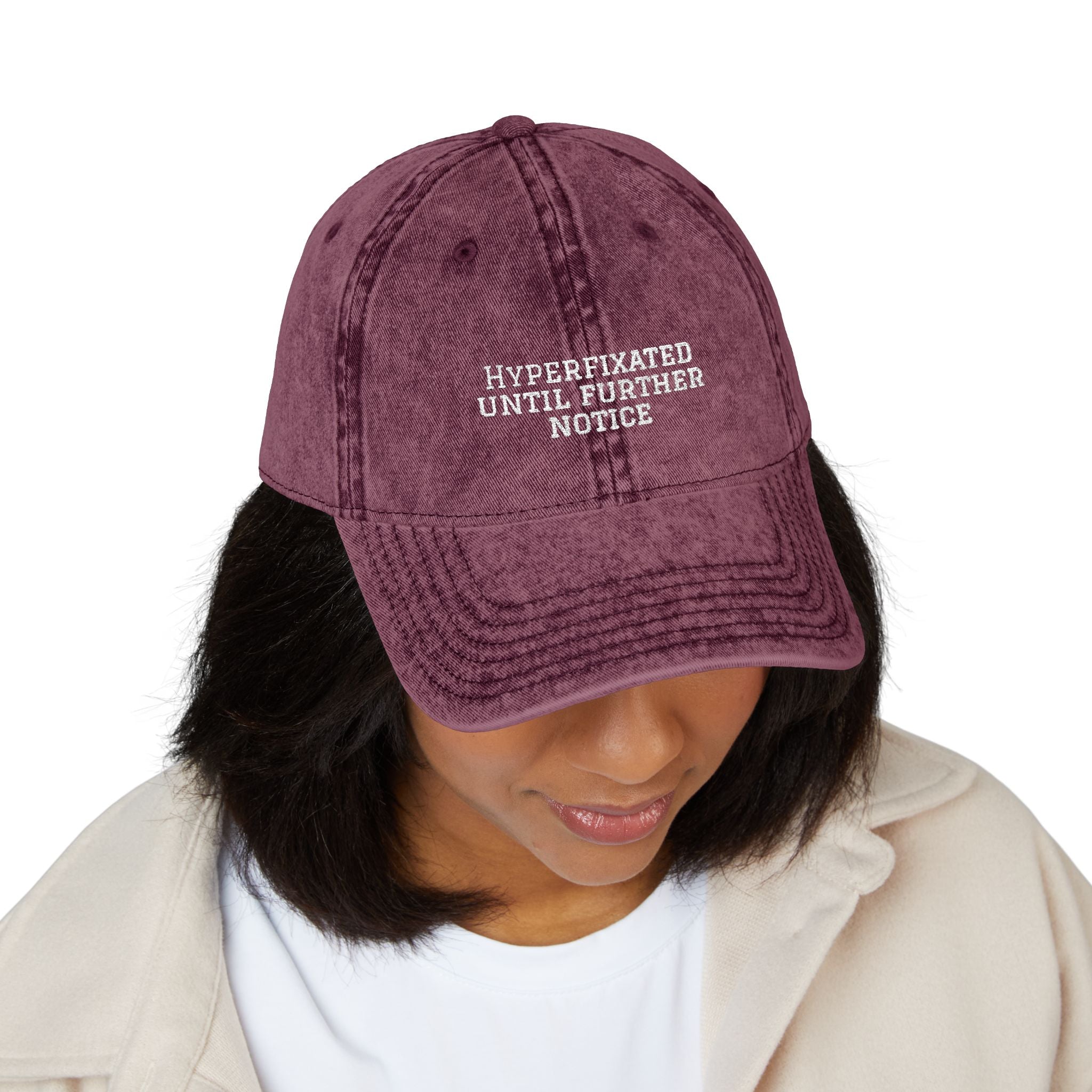 “Hyperfixated until further notice” cap