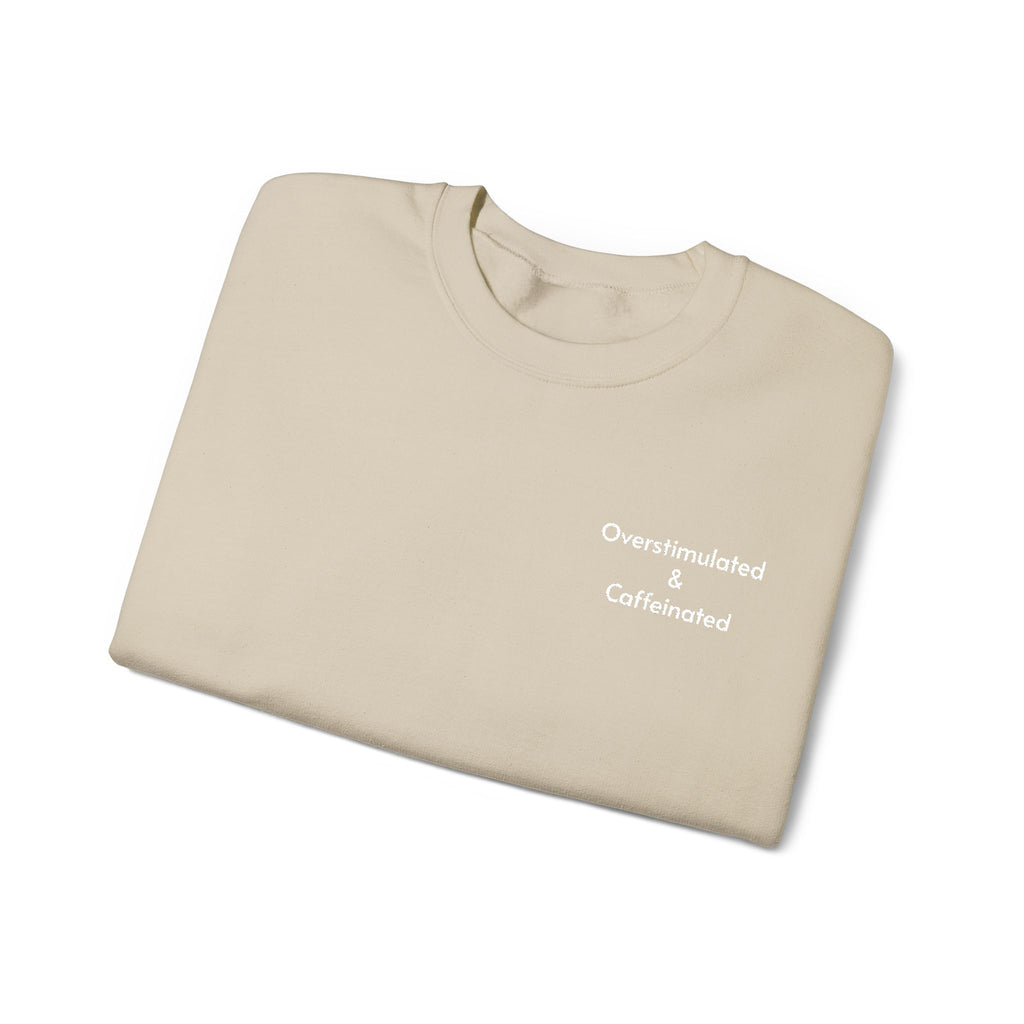 Overstimulated and Caffeinated Crewneck Sweatshirt