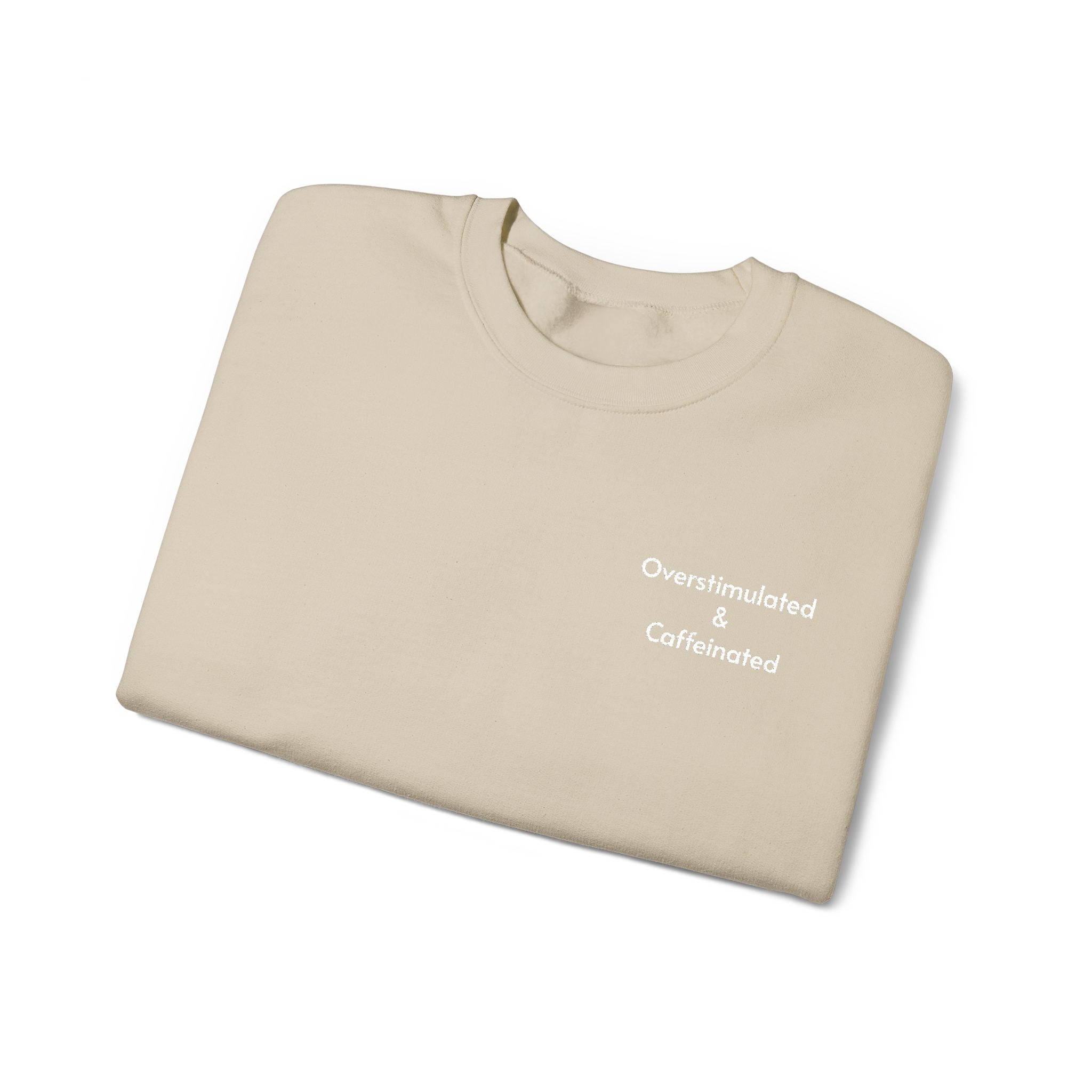 Overstimulated and Caffeinated Crewneck Sweatshirt