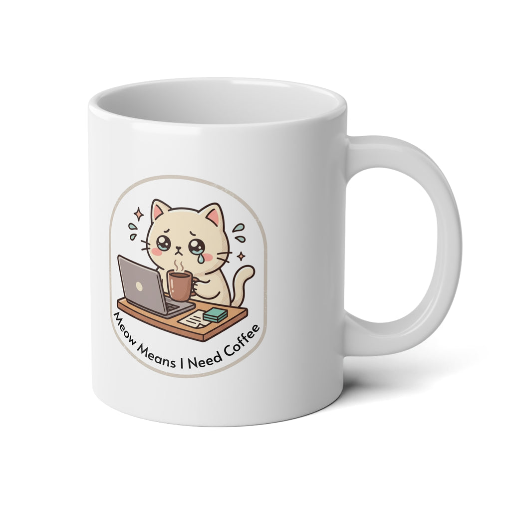 Cute Cat Coffee Jumbo Mug 20oz — "Meow Means I Need Coffee" Jumbo Ceramic Mug