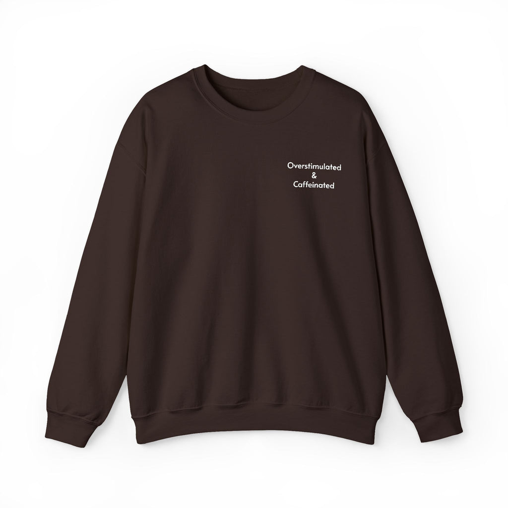 Overstimulated and Caffeinated Crewneck Sweatshirt