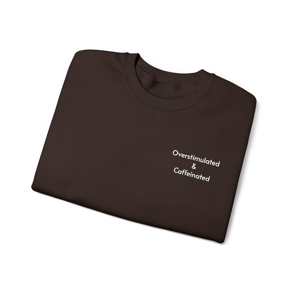Overstimulated and Caffeinated Crewneck Sweatshirt