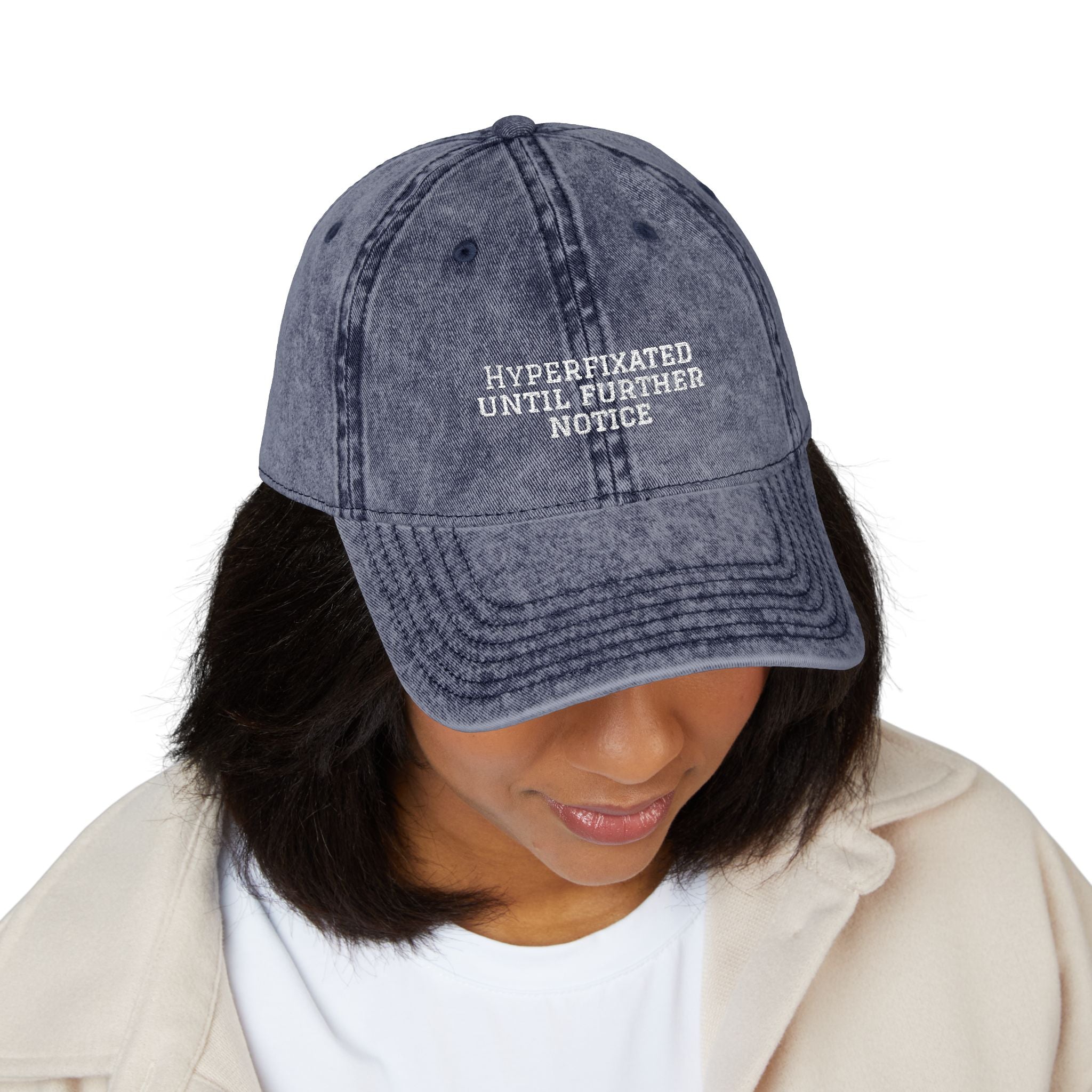 “Hyperfixated until further notice” cap
